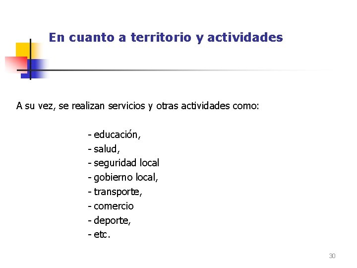 En cuanto a territorio y actividades A su vez, se realizan servicios y otras