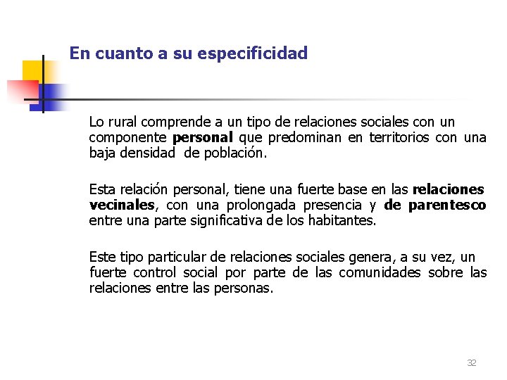 En cuanto a su especificidad Lo rural comprende a un tipo de relaciones sociales