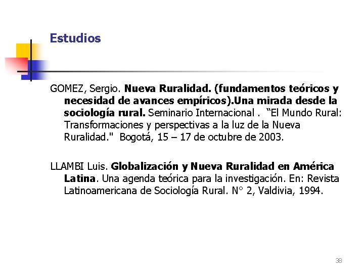 Estudios GOMEZ, Sergio. Nueva Ruralidad. (fundamentos teóricos y necesidad de avances empíricos). Una mirada