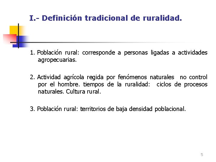 I. - Definición tradicional de ruralidad. 1. Población rural: corresponde a personas ligadas a