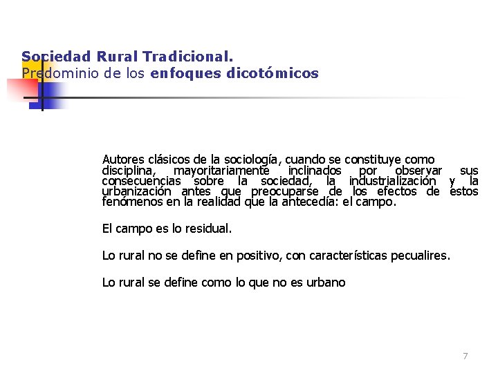 Sociedad Rural Tradicional. Predominio de los enfoques dicotómicos Autores clásicos de la sociología, cuando