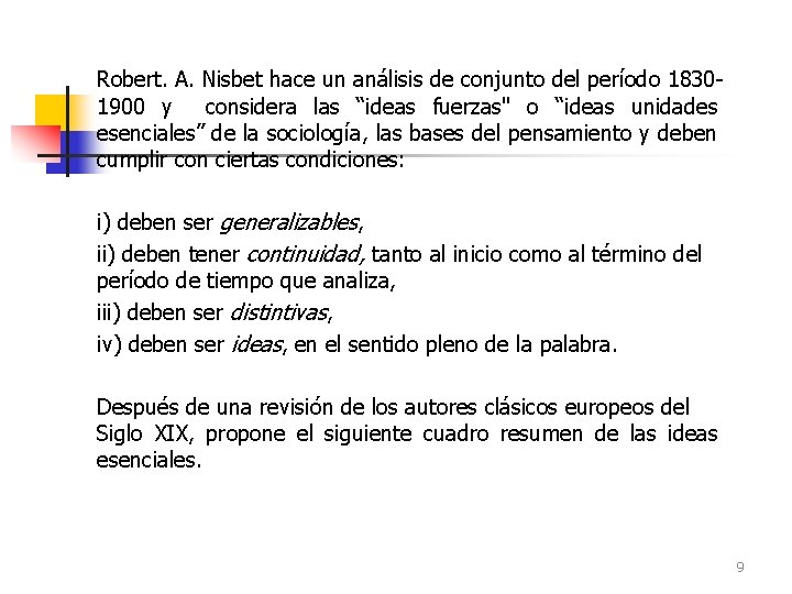 Robert. A. Nisbet hace un análisis de conjunto del período 18301900 y considera las