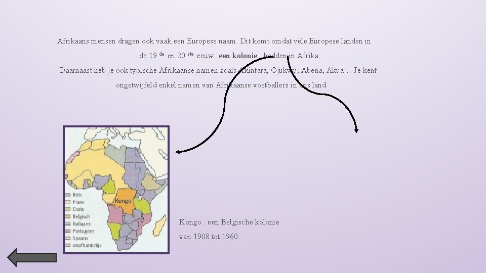 Afrikaans mensen dragen ook vaak een Europese naam. Dit komt omdat vele Europese landen