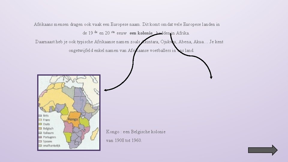 Afrikaans mensen dragen ook vaak een Europese naam. Dit komt omdat vele Europese landen