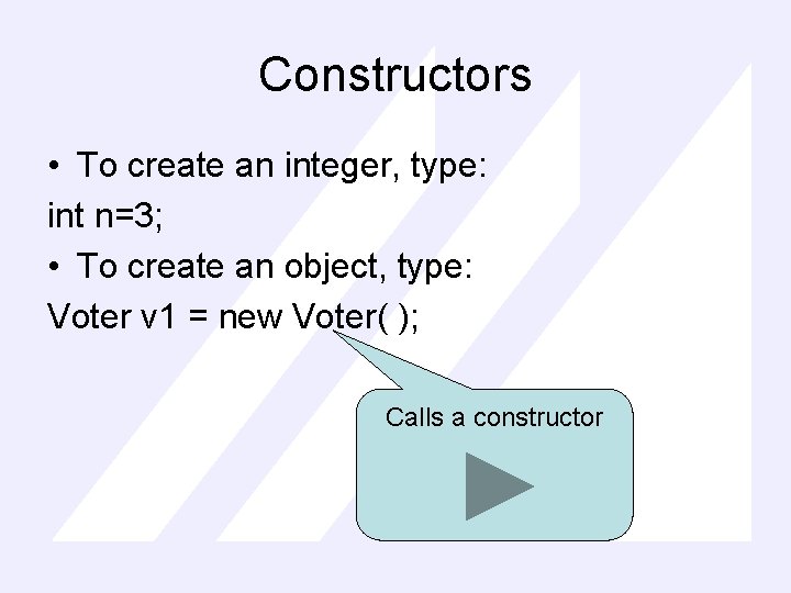 Constructors • To create an integer, type: int n=3; • To create an object,