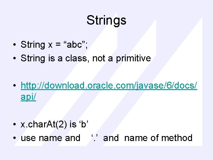 Strings • String x = “abc”; • String is a class, not a primitive