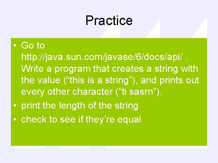 Practice • Go to http: //java. sun. com/javase/6/docs/api/. Write a program that creates a