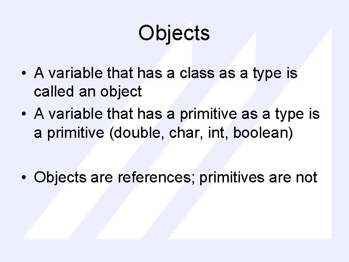 Objects • A variable that has a class as a type is called an