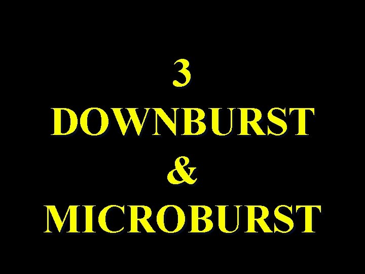 3 DOWNBURST & MICROBURST 