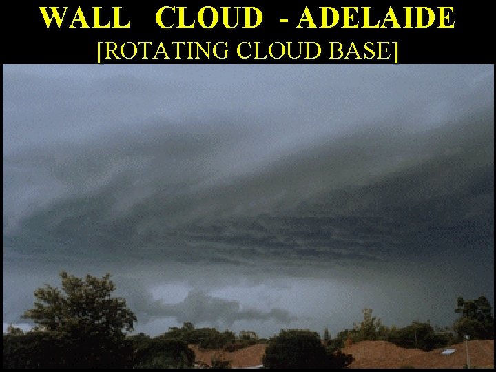 WALL CLOUD - ADELAIDE [ROTATING CLOUD BASE] 