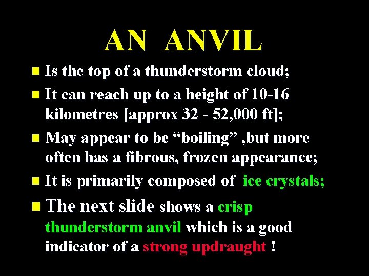 AN ANVIL Is the top of a thunderstorm cloud; n It can reach up