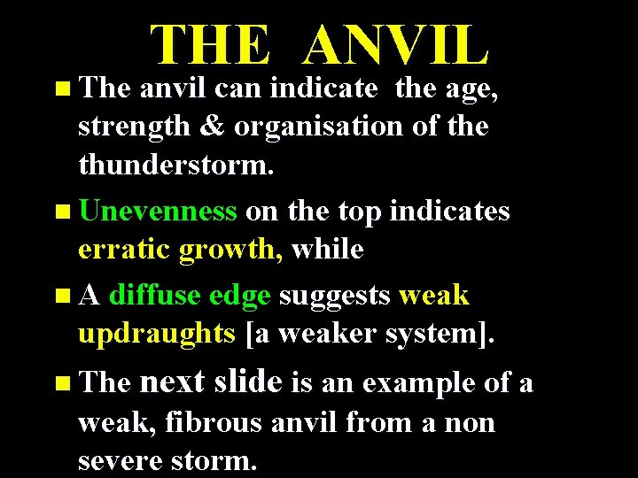 THE ANVIL n The anvil can indicate the age, strength & organisation of the