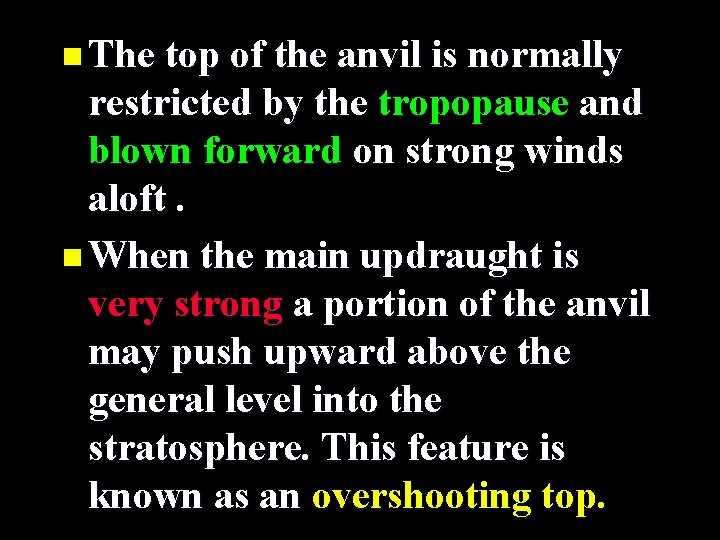 n The top of the anvil is normally restricted by the tropopause and blown