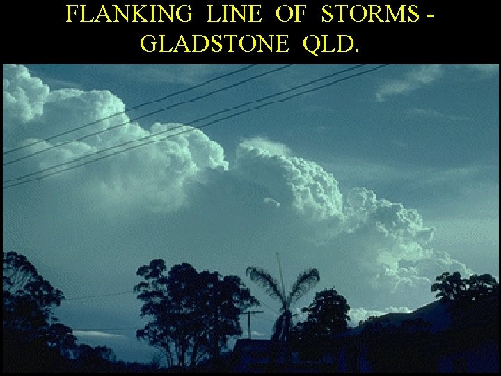 FLANKING LINE OF STORMS GLADSTONE QLD. 