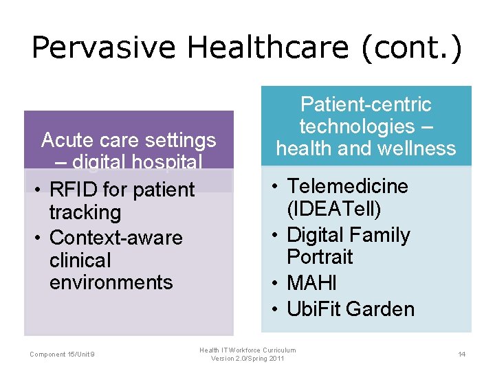 Pervasive Healthcare (cont. ) Acute care settings – digital hospital • RFID for patient