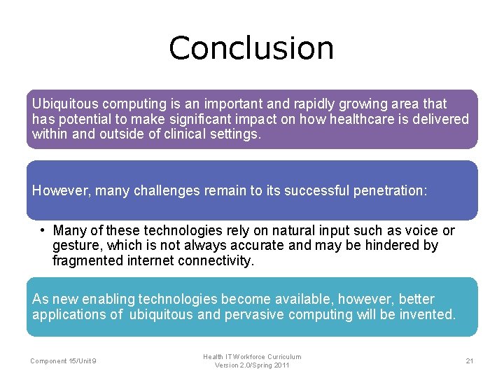 Conclusion Ubiquitous computing is an important and rapidly growing area that has potential to