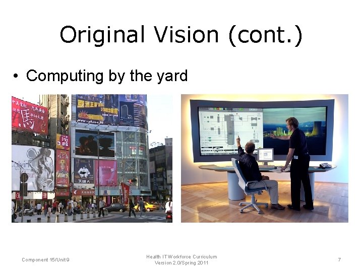 Original Vision (cont. ) • Computing by the yard Component 15/Unit 9 Health IT