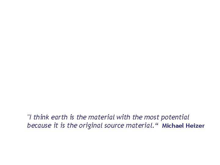 "I think earth is the material with the most potential because it is the