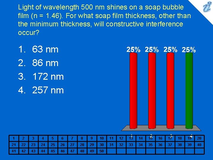 Light of wavelength 500 nm shines on a soap bubble film (n = 1.