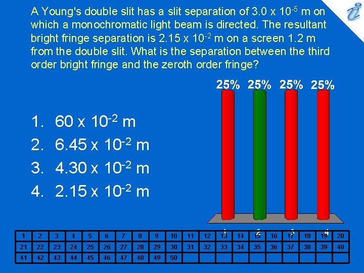 A Young's double slit has a slit separation of 3. 0 x 10 -5