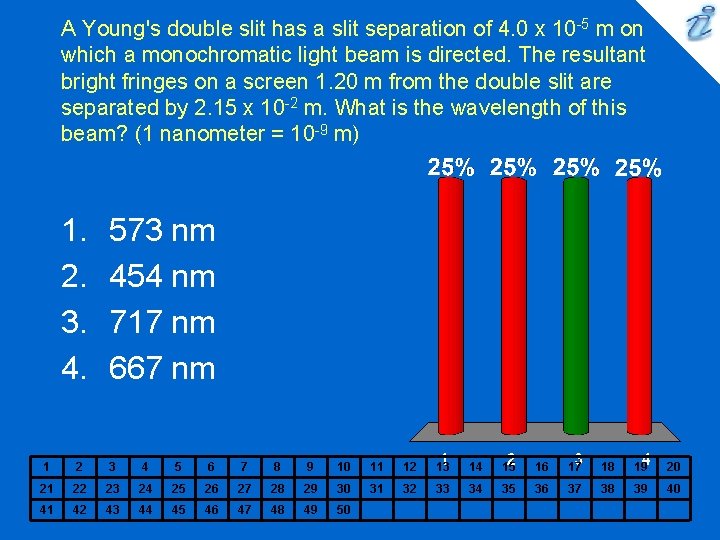 A Young's double slit has a slit separation of 4. 0 x 10 -5