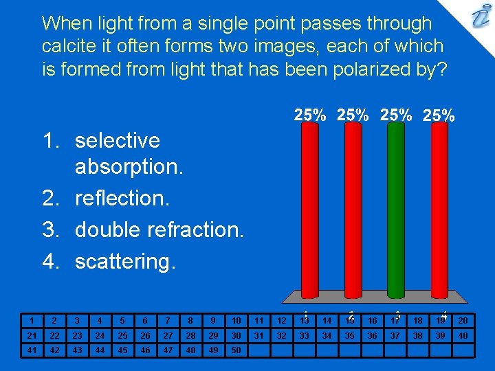 When light from a single point passes through calcite it often forms two images,