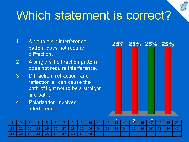 Which statement is correct? 1. 2. 3. 4. A double slit interference pattern does