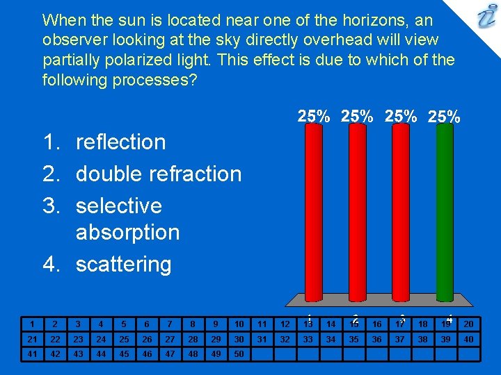 When the sun is located near one of the horizons, an observer looking at