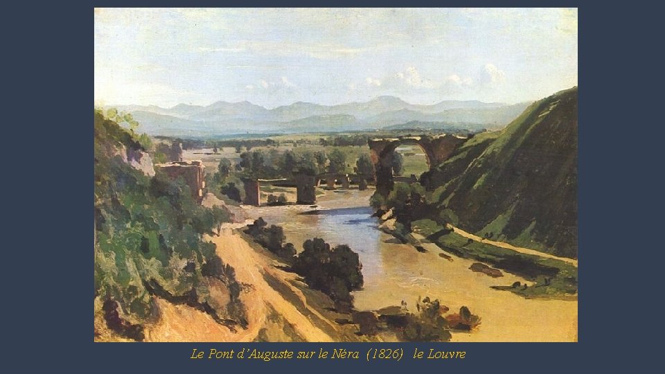  Le Pont d’Auguste sur le Néra (1826) le Louvre 