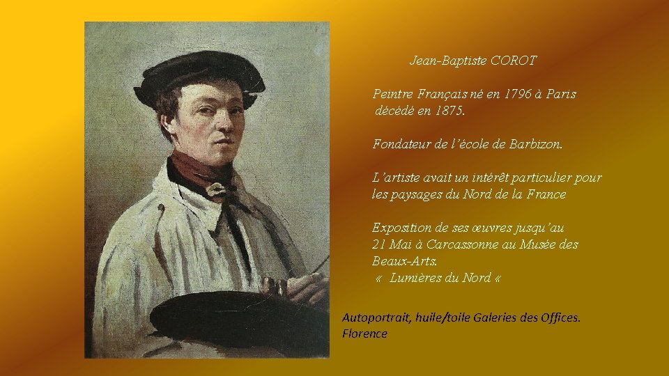  Jean-Baptiste COROT Peintre Français né en 1796 à Paris décédé en 1875. Fondateur