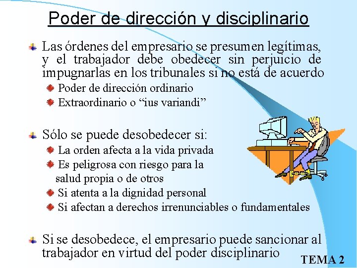 Poder de dirección y disciplinario Las órdenes del empresario se presumen legítimas, y el