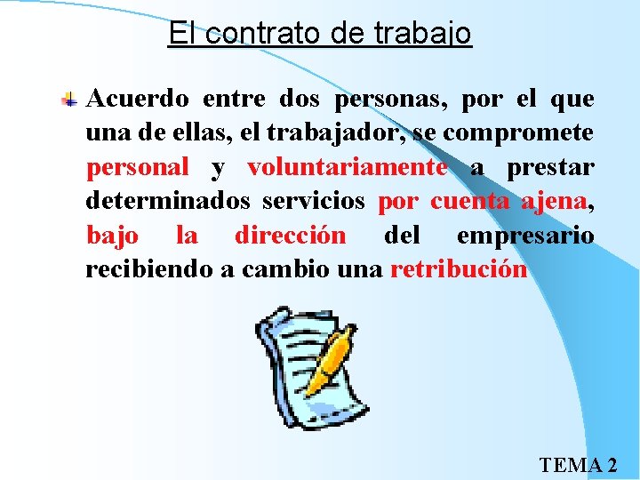 El contrato de trabajo Acuerdo entre dos personas, por el que una de ellas,