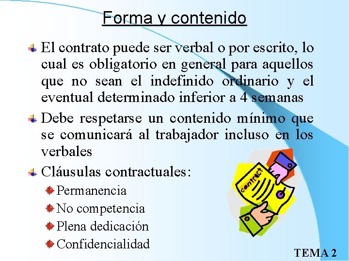 Forma y contenido El contrato puede ser verbal o por escrito, lo cual es