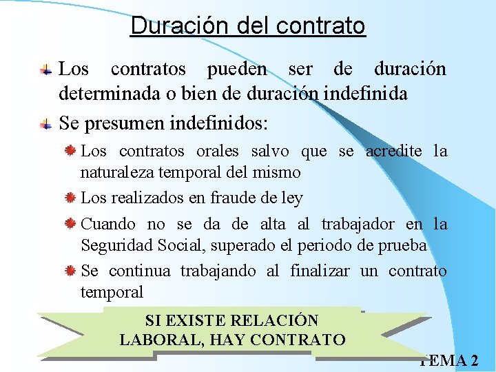 Duración del contrato Los contratos pueden ser de duración determinada o bien de duración