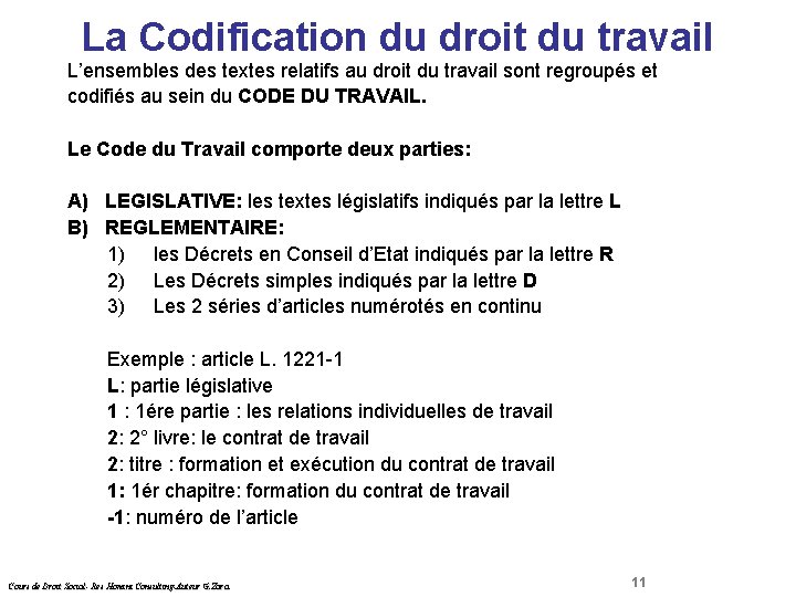 La Codification du droit du travail Droit Social L’ensembles des textes relatifs au droit