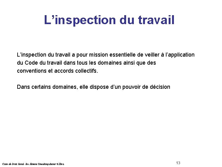  Droit Social L’inspection du travail a pour mission essentielle de veiller à l’application