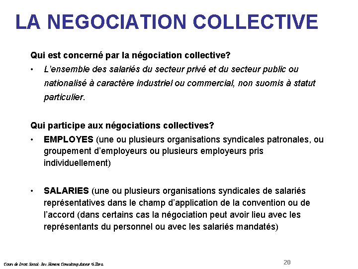 LA NEGOCIATION COLLECTIVE Qui est concerné par la négociation collective? • L’ensemble des salariés