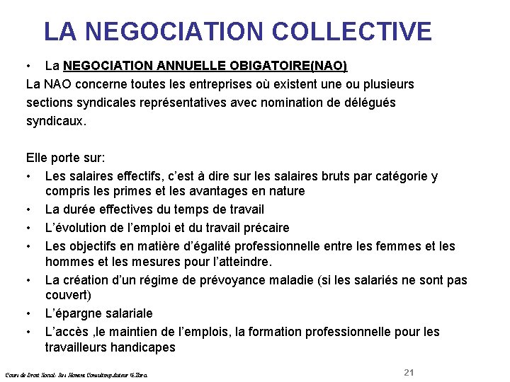 LA NEGOCIATION COLLECTIVE Droit Social • La NEGOCIATION ANNUELLE OBIGATOIRE(NAO) La NAO concerne toutes