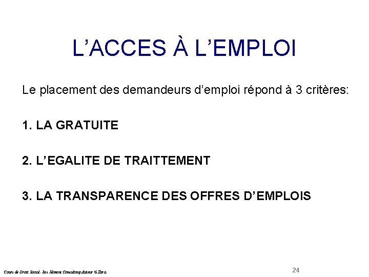 L’ACCES À L’EMPLOI Droit Social Le placement des demandeurs d’emploi répond à 3 critères: