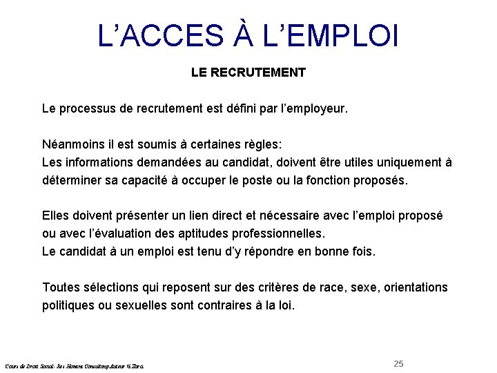 L’ACCES À L’EMPLOI LE RECRUTEMENT Droit Social Le processus de recrutement est défini par