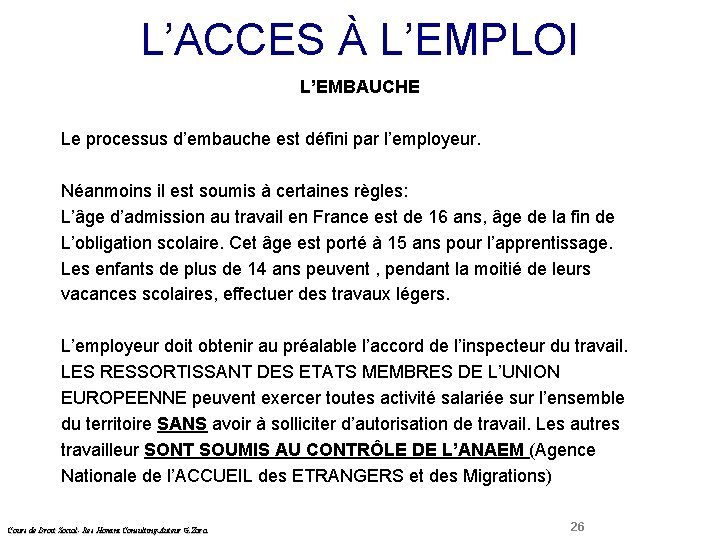 L’ACCES À L’EMPLOI L’EMBAUCHE Droit Social Le processus d’embauche est défini par l’employeur. Néanmoins