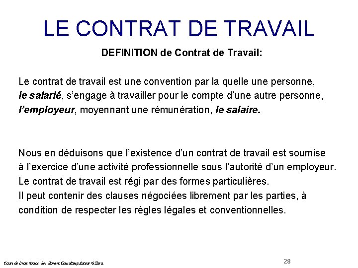 LE CONTRAT DE TRAVAIL Droit Social DEFINITION de Contrat de Travail: Le contrat de