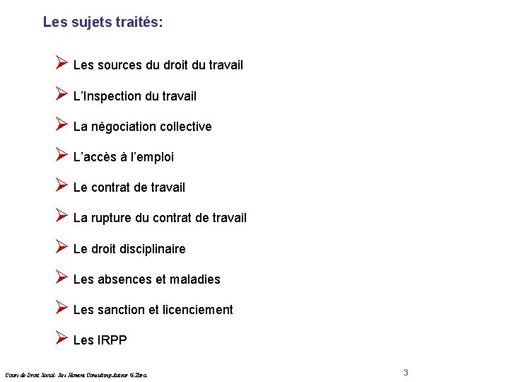 Les sujets traités: Ø Les sources du droit du travail Ø L’Inspection du travail