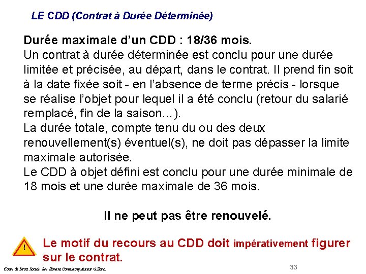  Droit Social LE CDD (Contrat à Durée Déterminée) Durée maximale d’un CDD :