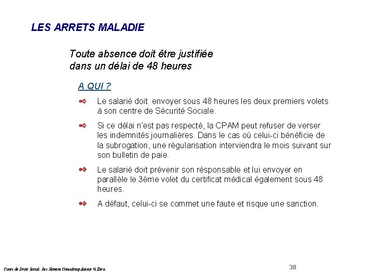 LES ARRETS MALADIE Toute absence doit être justifiée dans un délai de 48 heures