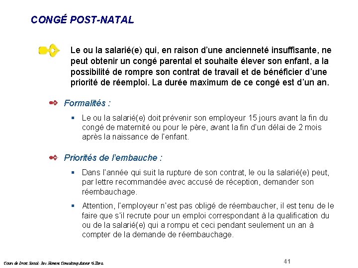 CONGÉ POST-NATAL Droit Social Le ou la salarié(e) qui, en raison d’une ancienneté insuffisante,