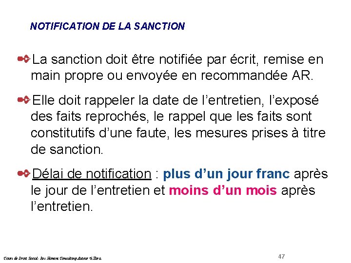 NOTIFICATION DE LA SANCTION Droit Social La sanction doit être notifiée par écrit, remise