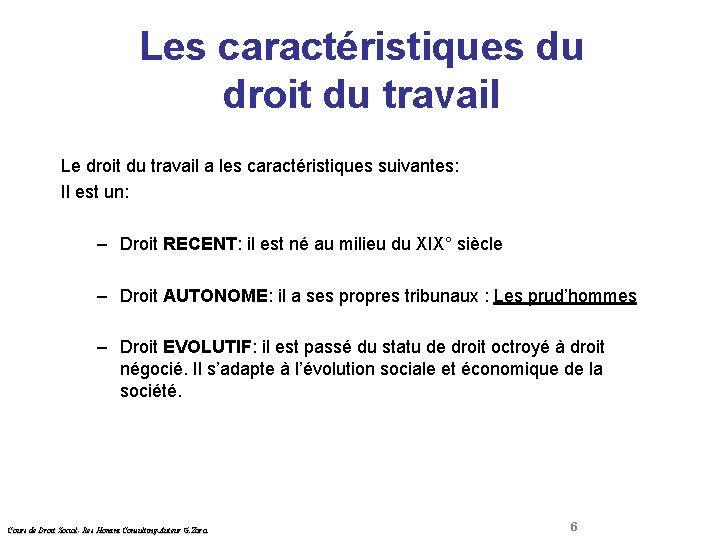 Les caractéristiques du droit du travail Droit Social Le droit du travail a les