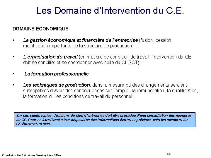 Les Domaine d’Intervention du C. E. Droit Social DOMAINE ECONOMIQUE • La gestion économique