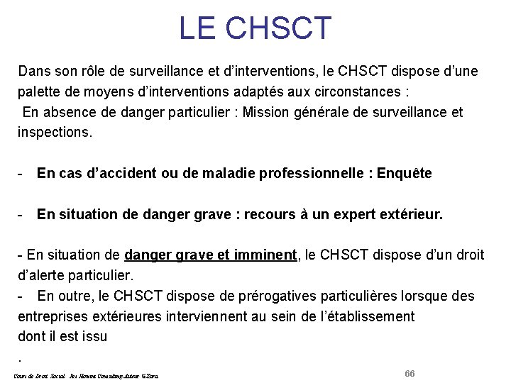 LE CHSCT Droit Social Dans son rôle de surveillance et d’interventions, le CHSCT dispose